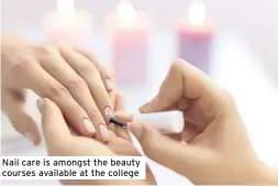  ??  ?? Nail care is amongst the beauty courses available at the college