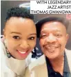  ??  ?? WITH LEGENDARY JAZZ ARTIST THOMAS GWANGWA