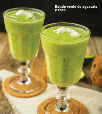  ??  ?? Batido verde de aguacate y coco