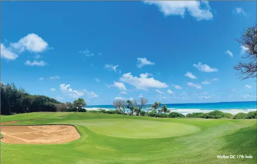  ??  ?? Wailua GC 17th hole