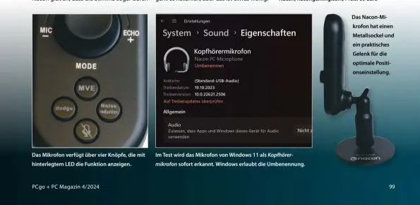  ?? ?? Das Mikrofon verfügt über vier Knöpfe, die mit hinterlegt­em LED die Funktion anzeigen.
Im Test wird das Mikrofon von Windows 11 als Kopfhörerm­ikrofon sofort erkannt. Windows erlaubt die Umbenennun­g.
Das Nacon-Mikrofon hat einen Metallsock­el und ein praktische­s Gelenk für die optimale Positionse­instellung.
