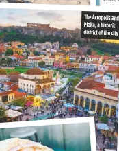  ??  ?? The Acropolis and Plaka, a historic district of the city