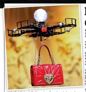  ??  ?? Lift off: A Dolce & Gabbana handbag slung below a drone