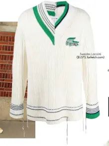  ??  ?? Sweater, Lacoste ($1,073, farfetch.com)