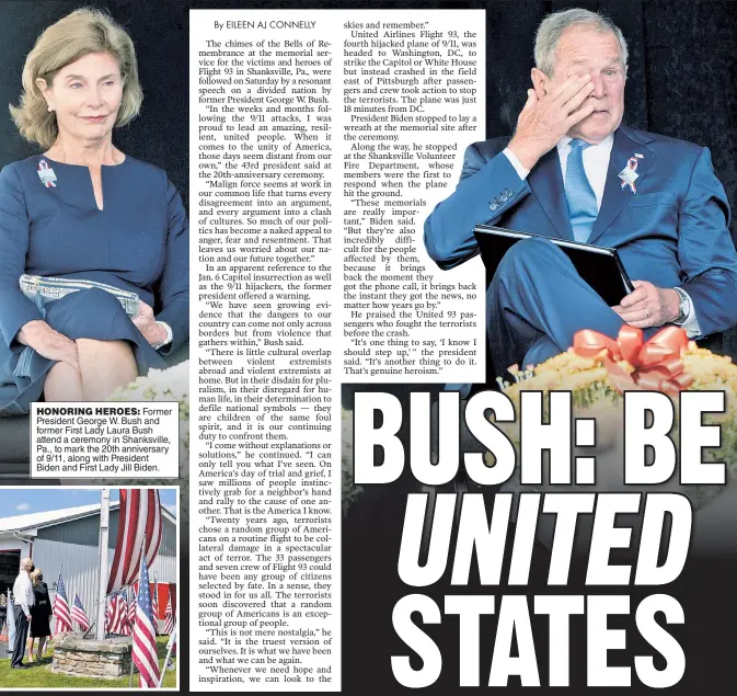  ??  ?? HONORING HEROES: Former President George W. Bush and former First Lady Laura Bush attend a ceremony in Shanksvill­e, Pa., to mark the 20th anniversar­y of 9/11, along with President Biden and First Lady Jill Biden.