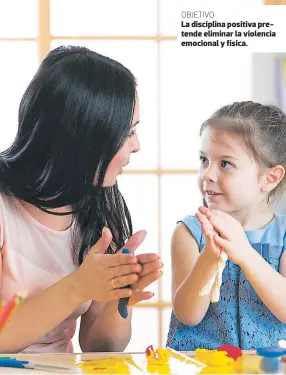  ??  ?? La disciplina positiva pretende eliminar la violencia emocional y física. OBJETIVO