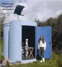  ??  ?? Helena and her garden observator­y