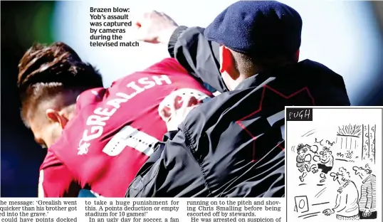  ??  ?? Brazen blow: Yob’s assault was captured by cameras during the televised match ‘Oh look, they’re playing soccer’