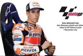  ?? JOSE JORDAN/AFP PHOTO ?? BISA BERADAPTAS­I: Alex Marquez setelah sesi latihan bebas di GP Valencia pada 7 November lalu.