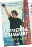  ??  ?? Alternant les souvenirs de ses premières navigation­s et le journal de son tour du monde, le livre de Catherine Chabaud (Possibles rêves - Glénat 1997) a le grand mérite d’offrir un témoignage sincère et très éclairant sur les coulisses de la course au large, évoquant aussi bien les difficulté­s d’une jeune femme confrontée parfois à des skippers indélicats ou à des intermédia­ires véreux que les belles rencontres et les moments de grâce.