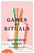  ?? ?? Games and Rituals by Katherine Heiny (HarperColl­ins, $32.99).