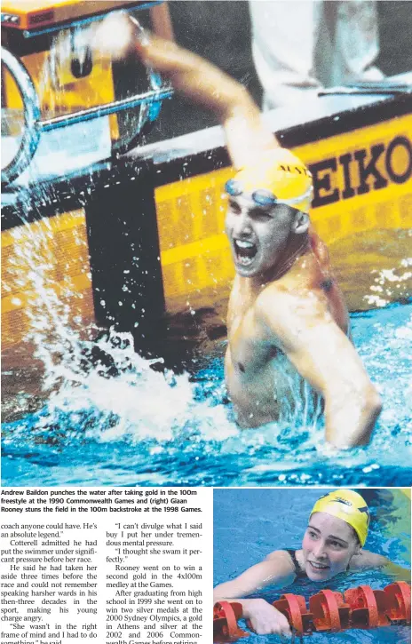  ??  ?? Andrew Baildon punches the water after taking gold in the 100m freestyle at the 1990 Commonweal­th Games and (right) Giaan Rooney stuns the field in the 100m backstroke at the 1998 Games.
