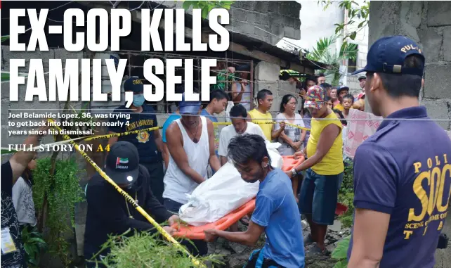  ?? CONTRIBUTE­D FOTO/REY CAMPAÑA ?? AN OFFICER AT THE HEART OF A CRIME SCENE. Neighbors watch as a team from Carcar City’s disaster management team retrieves the bodies of dismissed police officer Joel Belamide Lopez, 36, and 3 members of his family.