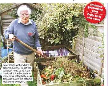  ??  ?? Peter mixes wet and dry organic material to get the compost heap to heat up. Heat helps the bacteria to work more effectivel­y in breaking down the organic matter into compost