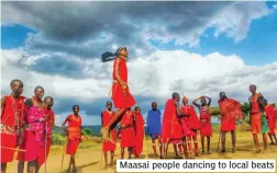  ??  ?? Maasai people dancing to local beats