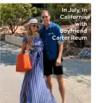  ??  ?? In July, in California
with boyfriend Carter Reum