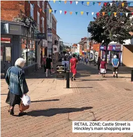  ?? ?? RETAIL ZONE: Castle Street is Hinckley’s main shopping area