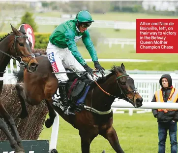  ??  ?? Altior and Nico de Boinville, left, on their way to victory in the Betway Queen Mother Champion Chase