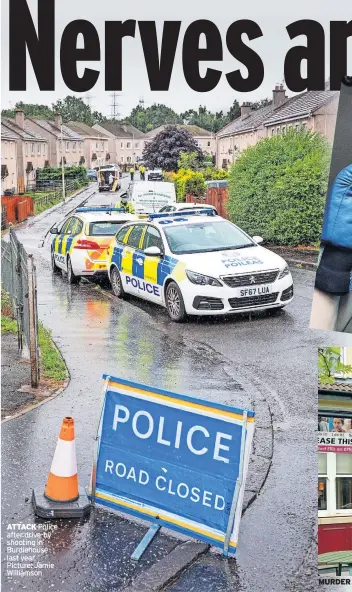  ?? ?? ATTACK Police after drive-by shooting in Burdiehous­e last year. Picture: Jamie Williamson