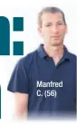  ??  ?? Manfred C. (56)