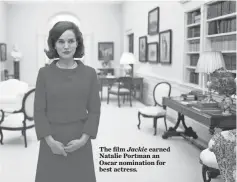  ??  ?? The film Jackie earned Natalie Portman an Oscar nomination for best actress.