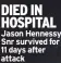  ?? ?? DIED IN HOSPITAL Jason Hennessy Snr survived for 11 days after attack