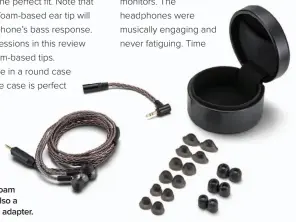  ??  ?? The T9IE come with seven pairs of siliconeba­sed ear tips and three pairs of Comply memory-foam ear tips. There is also a 3.5mm right-angle adapter.