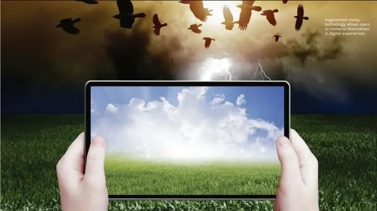  ??  ?? Augmented reality technology allows users to immerse themselves in digital experience­s.