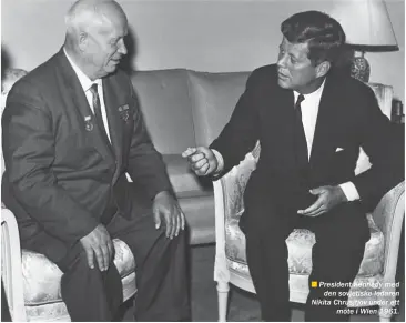  ??  ??       President Kennedy med
den sovjetiske ledaren Nikita Chrusjtjov under ett
möte i Wien 1961.