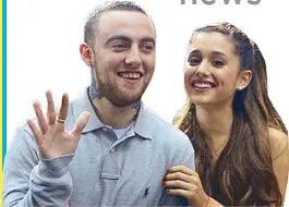  ??  ?? The late rapper Mac Miller is shown with his girlfriend US pop singer Ariana Grande during happier times.