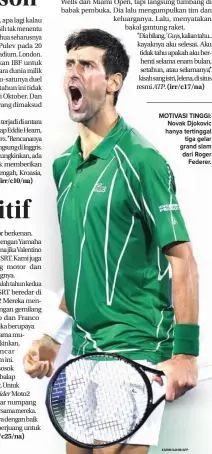  ?? KARIM SAHIB/AFP ?? MOTIVASI TINGGI: Novak Djokovic hanya tertinggal tiga gelar grand slam dari Roger Federer.