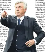  ?? AFP ?? Former Real and Bayern coach Carlo Ancelotti has been without a job since Sep, 2017.
