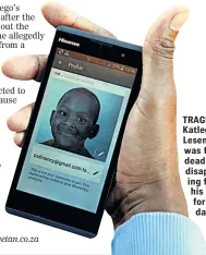  ??  ?? TRAGEDY: Katlego Lesenya, 9, was found dead after disappeari­ng from his home for nine days