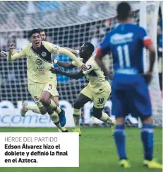  ?? FOTO: EL HERALDO ?? HÉROE DEL PARTIDO Edson Álvarez hizo el doblete y definió la final en el Azteca.