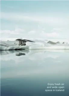  ??  ?? Enjoy fresh air and wide open space in Iceland