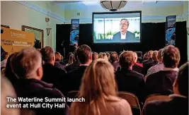  ?? ?? The Waterline Summit launch event at Hull City Hall