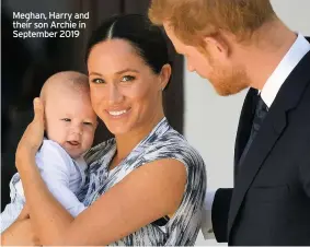  ??  ?? Meghan, Harry and their son Archie in September 2019