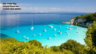  ??  ?? The Ionian Sea around Paxos has crystal-clear waters