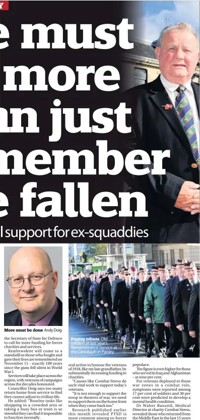  ??  ?? More must be done Andy Doig Paying tribute Old soldiers at last year’s Remembranc­e Service at the Cenotaph in Paisley