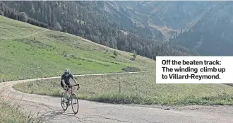  ??  ?? Off the beaten track: The winding climb up to Villard-Reymond.