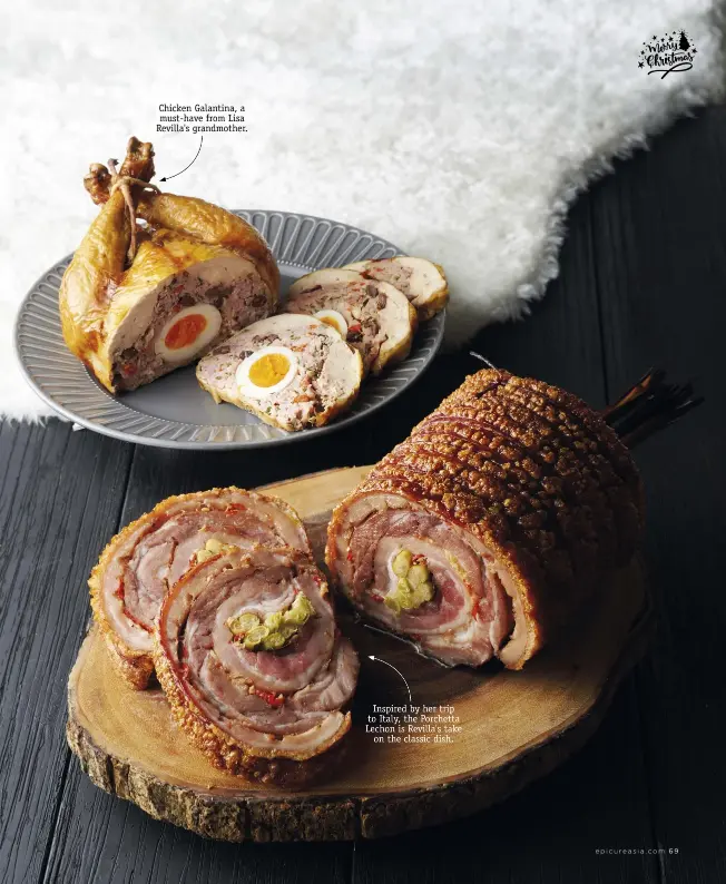  ??  ?? Inspired by her trip to Italy, the Porchetta Lechon is Revilla's take on the classic dish. Chicken Galantina, a must-have from Lisa Revilla's grandmothe­r.