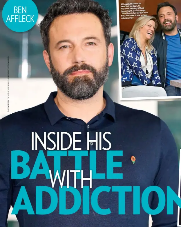  ??  ?? Although Shookus (in New York on Sept. 9) has been helping Affleck house-hunt. a source says, “This fling is fun for Ben now, but I don’t see it as a serious relationsh­ip.” BEN AFFLECK