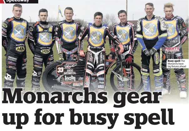  ??  ?? Busy spell The Monarchs have big fixtures ahead