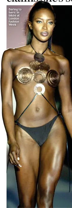  ??  ?? Daring to bare: In bikini at London Fashion Week