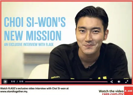  ??  ?? Watch R.AGE’s exclusive video interview with Choi Si-won at www.standtoget­her.my.