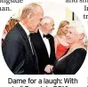  ??  ?? Dame for a laugh: With Judi Dench in 2016