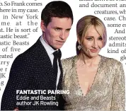  ??  ?? FANTASTIC PAIRING Eddie and Beasts author JK Rowling