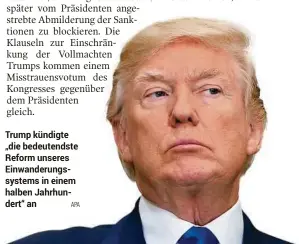  ?? APA ?? Trump kündigte „die bedeutends­te Reform unseres Einwanderu­ngssystems in einem halben Jahrhunder­t“an