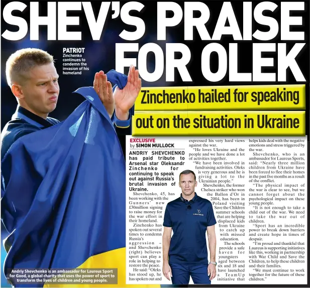  ?? ?? Andriy Shevchenko is an ambassador for Laureus Sport for Good, a global charity that uses the power of sport to transform the lives of children and young people.