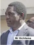  ??  ?? Mr Hichilema